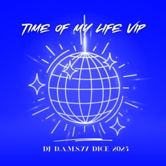 DJ D.A.M.S.77 DICE Time Of My Life Vip 2025