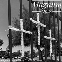 Ohpenmiind x Corey S. x Dela Preme - Magnum Opus (prod. by YSP)