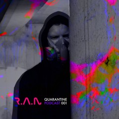 R.A.N - Quarantine Podcast 001