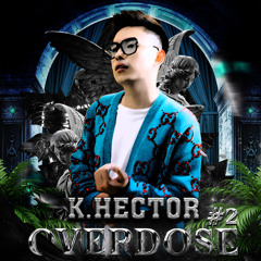 OVERDOSE #2 | K Hector
