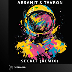 Premiere: Arsanit & Tavron - Secret (Remix) - ARSA