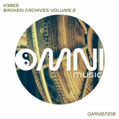 OUT NOW - K3BEE - BROKEN ARCHIVES VOLUME 2 (OmniEP218)