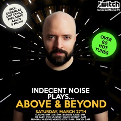 Indecent Noise Plays Above & Beyond (27.03.21)