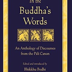 VIEW PDF 📃 In the Buddha's Words: An Anthology of Discourses from the Pali Canon (Th
