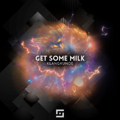Klangkunde - Get Some Milk (Radio Edit)