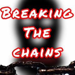 Breaking The Chains