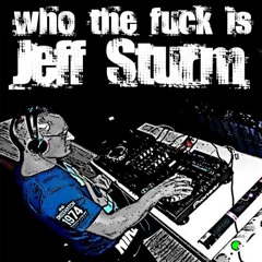 Who the Fuck is Jeff Sturm - Mixed by Me ♪♫••¨•.¸¸❤.✰🆒✨