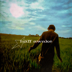 half awake