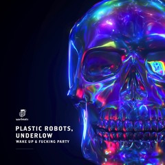 Plastic Robots, Underlow - Fuckin Party