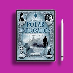 Polar Exploration: The Heroic Exploits of the World's Greatest Polar Explorers (Y) . No Cost [PDF]
