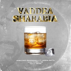 VADDEA SHARABIA - KAKA BHANIAWALA ft. HUMBLE KID