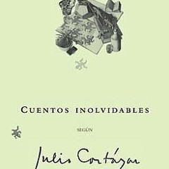 [DOWNLOAD] EPUB 📔 Cuentos inolvidables según Julio Cortázar (Spanish Edition) by  Jo