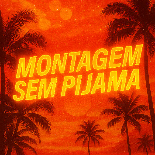 MONTAGEM SEM PIJAMA (Slowed)