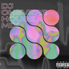 CHEVERE HOUSE MIX - DJ CHEVERE