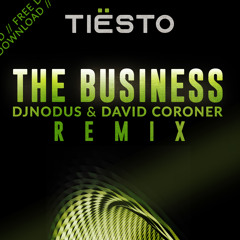 Tiësto - The Business (Dj Nodus And David Coroner Remix)
