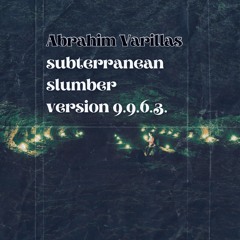 subterranean slumber version 9.9.6.3