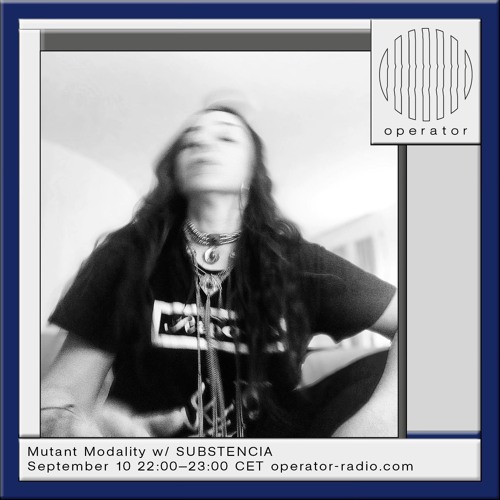 Operator Radio - Mutant Modality w/ SUBSTENCIA (live set) - 10.09.2024