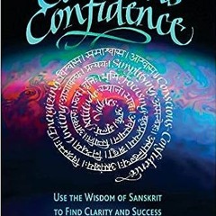 E.B.O.O.K.✔️ Conscious Confidence: Use the Wisdom of Sanskrit to Find Clarity and Success Online Boo