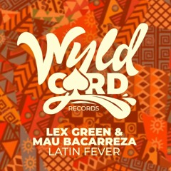 Lex Green & Mau Bacarreza -  Latin Fever (Original Mix)