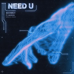 MOONBOY - NEED U (FEAT. MADISHU) (SØNATA REMIX)