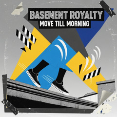 Basement Royalty - (2011) Loose Idols - Move Till Morning [S01]