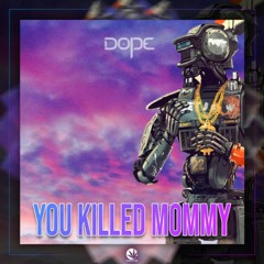 Dope - You Killed Mommy