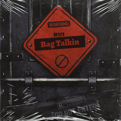 Rui- Bag Talkin