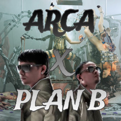 Arca x Plan B