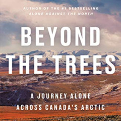 [FREE] KINDLE 📰 Beyond the Trees: A Journey Alone Across Canada's Arctic by  Adam Sh