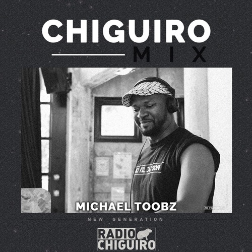 Radio Chiguiro Mix #196 - Michael Toobz