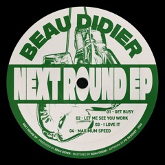 Beau Didier - Next Round EP [BEAU011] Previews