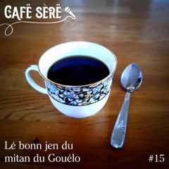 Cafë Sèrë - 15 - Lé Bonn jen du mitan du Gouelo