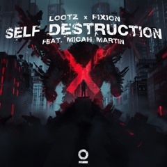 LOOTZ & Fixion - Self Destruction (feat. Micah Martin) [Outertone Release]