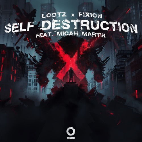 LOOTZ & Fixion - Self Destruction (feat. Micah Martin) [Outertone Release]