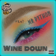 Wine Down - feat Mr Python