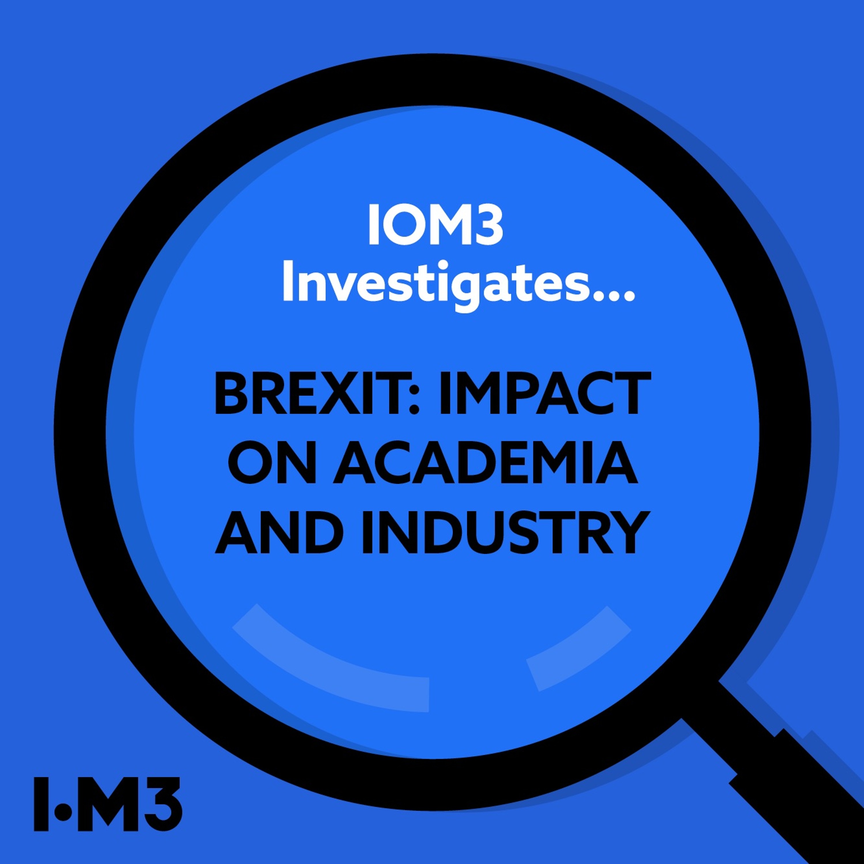 IOM3 Investigates...Brexit: Impact on academia and industry