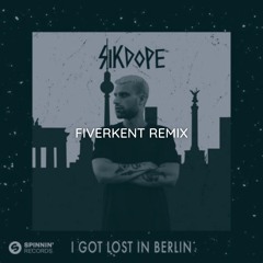 Sikdope - I Got Lost In Berlín (FiverKentRemix)