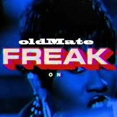 Freak On (oldMate Edit)