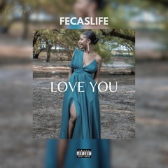 Fecaslife - Love You [Prod. jabarirtype]