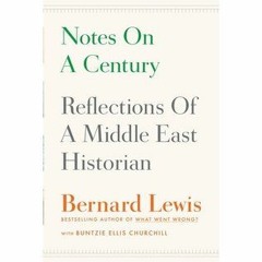 (Download PDF/Epub) Notes on a Century: Reflections of a Middle East Historian - Bernard Lewis