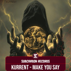 Kurrent - Make you say [Free Download]