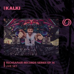 KALKI | Techsafari Records Series EP. 14 | 14/02/2024