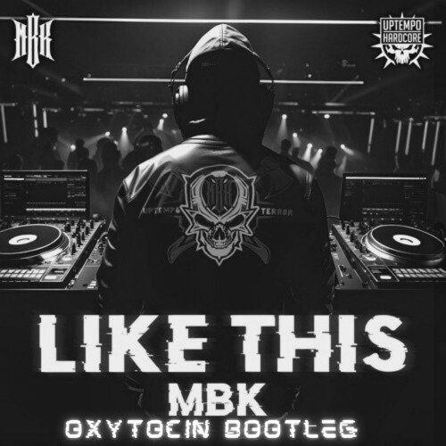 MBK - Like This (Oxytocin Bootleg) (FREE DL)