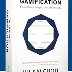 [GET] PDF 📂 Actionable Gamification: Beyond Points, Badges, and Leaderboards by  Yu-