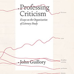 GET PDF ✏️ Professing Criticism: Essays on the Organization of Literary Study by  Pro