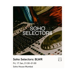 BLWR - Live from Soho House, Mumbai
