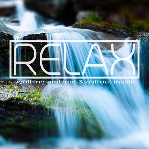 RELAX Soothing Ambient & Chillout Music (Audiosample)