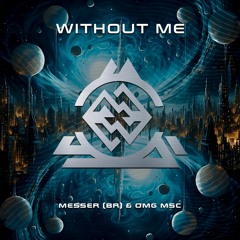 Without me-Messer(BR) & OMG MSC