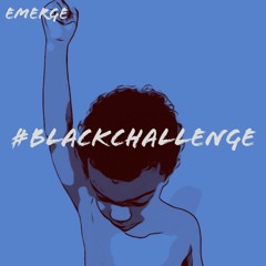 Black Challenge - Emerge Feat King Jordyn