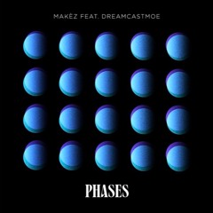 Makèz featuring Dreamcastmoe - Phases (VIP Mix) [PRE-ORDER NOW]